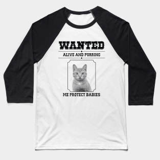 Wanted! Cats Me Protect Babies Baseball T-Shirt